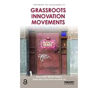 Grassroots Innovation Movements (Pathways to Sustainability)