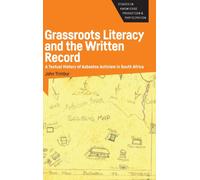 Grassroots Literacy and the Written Record : A Textual History of Asbestos Activism in South Africa