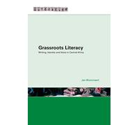 Grassroots Literacy: Writing, Identity and Voice in Central Africa (Literacies)