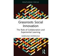Grassroots Social Innovation : The Role of Collaboration and Experiential Learning