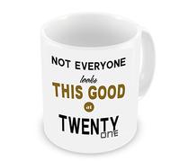 GrassVillage Not Everyone Looks This Good at Twenty One Mug, Cup, White, Funny, Sarcasm Mug 11oz