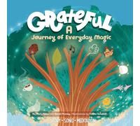 GRATEFUL - A Journey of Everyday Magic: A mindful story, meditation, and song for children and families about gratitude, wonder, and the light within.