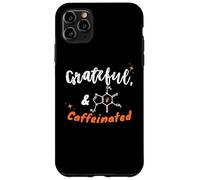 Grateful and Caffeinated, Gen Z & Millennials Coffee Humor Case for iPhone 11 Pro Max