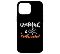 Grateful and Caffeinated, Gen Z & Millennials Coffee Humor Case for iPhone 16 Pro Max