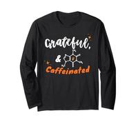 Grateful and Caffeinated, Gen Z & Millennials Coffee Humor Long Sleeve T-Shirt