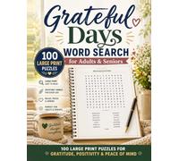 Grateful Days Word Search for Adults & Seniors: 100 Large Print Puzzles for Gratitude, Positivity & Peace of Mind (Grateful Days Puzzles)
