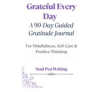 Grateful Every Day: A 90-Day Guided Gratitude Journal