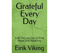 Grateful Every Day: A 90-Day Journal to Find Peace and Positivity