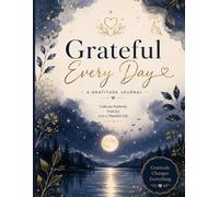 Grateful Every Day: A Beautiful Daily Gratitude Journal for Mindfulness, Happiness & Positive Living