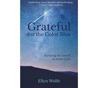 Grateful for the Color Blue: Surviving the Loss of an Adult Child