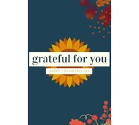 Grateful For You, Happy Thanksgiving: Autumn Composition Notebook | Fall Journal For School, College, Office, Work | Thanksgiving Diary For Anyone - Kids, Teens & Adults | 6x9, 120 Pages