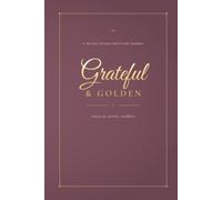 Grateful & Golden: A 100-Day Guided Gratitude Journal for Women - Cultivate Joy, Positivity & Daily Mindfulness