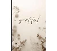 "Grateful" Gratitude Journal: Simple, 3 Things A Day and Space For Thoughts, 110 pages I Gifts for Teens, Adults, Easy, Daily Reflection, New Year