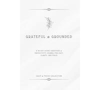 Grateful & Grounded: A 90 Day Guided Gratitude & Productivity Journal for Calm, Clarity, and Focus