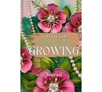 Grateful, Grounded, Growing: A Daily Journal for Mindfulness, Gratitude, and Personal Growth