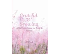 Grateful & Growing: A Gratitude Journal for Teens and Women