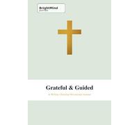 Grateful & Guided: A 90-Day Christian Devotional Journal