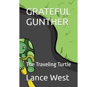 GRATEFUL GUNTHER: The Traveling Turtle