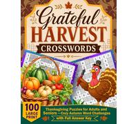Grateful Harvest Crosswords: 100 Large Print Thanksgiving Puzzles for Adults and Seniors - Cozy Autumn Word Challenges with Full Answer Key (Red Hood Publishing Holiday Puzzle Collection)