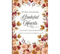 Grateful hearts : 60 days of gratitude: A journal of joy and appreciation :Capture the moments that brighten your life: Positivity & Affirmation : A happier YOU journal for women