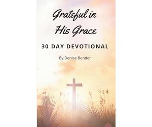 Grateful in His Grace: A 30 Day Devotional