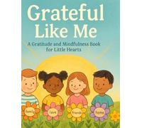 Grateful Like Me: A Gratitude and Mindfulness Book for Little Hearts (The Feelings Collection (Little Leap Studio))