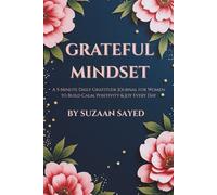 GRATEFUL MINDSET: A 5-Minute Daily Gratitude Journal for Women to Build Calm, Positivity & Joy Every Day