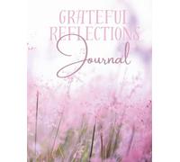 Grateful Reflections Journal: A Guided Gratitude Journal with Daily Prompts: 8.5”x11” | 125 Pages | Soft Pink Meadow Cover for Mindful Reflection