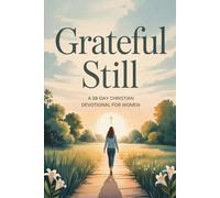 Grateful Still: A 28-Day Christian Devotional for Women Walking Through Change