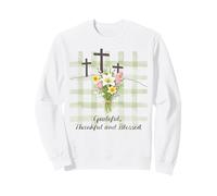 Grateful Thankful Blessed Christian Faith Easter Flowers Sweatshirt