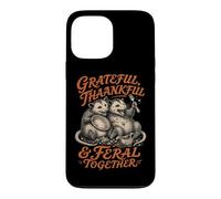 GRATEFUL, THANKFUL & FERAL TOGETHER Funny Possum Case for iPhone 13 Pro Max
