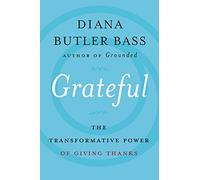 Grateful: The Transformative Power of Giving Thanks