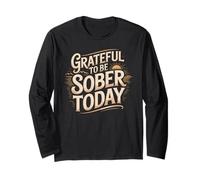 Grateful to Be Sober Today Sober Recovery Long Sleeve T-Shirt