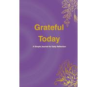 Grateful Today: A Simple Journal for Daily Reflections