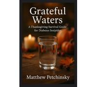 Grateful Waters: A Thanksgiving Survival Guide for Diabetes Insipidus (Apophis Holiday Special)