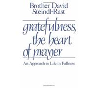 Gratefulness, The Heart of Prayer: An Approach to Life in Fullness by Steindl-Rast, David, Nouwen, Henri J. M. (1990) Paperback