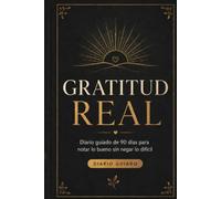 Gratitud real: Diario guiado de 90 días para notar lo bueno sin negar lo difícil