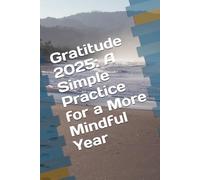 Gratitude 2025: A Simple Practice for a More Mindful Year