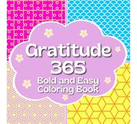 Gratitude 365 coloring book: daily gratitude and bold easy satisfying patterns coloring book, for adults and kids, simple and big designs for relaxation, comfy patterns coloring book
