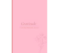 Gratitude: A 100 Day Reflection Journal for Mindfulness and Personal Growth | Blush Morning Edition