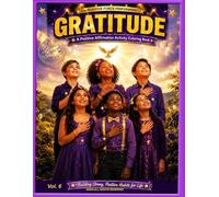 Gratitude: A Positive Affirmation Activity Coloring Book (This book is part of The Add Love Songs!™ "We Are The Positive Force!™ Positive Affirmation Coloring Book Series)