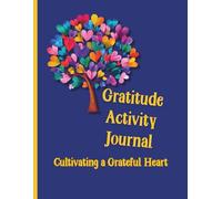 Gratitude Activity Journal: Cultivating a Grateful Heart