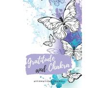 Gratitude And Chakra Affirmation Journal: Guided Journal With Daily Affirmation. This Is To Help Improve Aspects Of Your Life Through The Use Of Gratitude