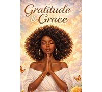 Gratitude and Grace: Daily Reflections for a Thankful Heart