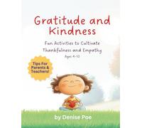 Gratitude and Kindness for Kids: Fun Activities to Cultivate Thankfulness, Empathy, and a Positive Mindset (Mindfulness for Children Book 3): A ... to Teach Appreciation and Compassion