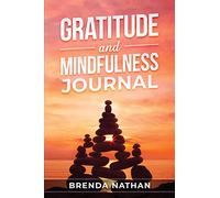 Gratitude and Mindfulness Journal: Journal to Practice Gratitude and Mindfulness