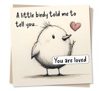 Gratitude And Support Card for a Loved One - A Little Birdy Told Me To Tell You - You Are Loved - For Special Someone, Partner, Friend, Bestie, Son, Daughter, Aunt, Uncle, Dad, Mum