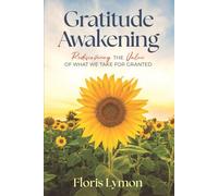 Gratitude Awakening: Rediscovering the Value of what we take for granted
