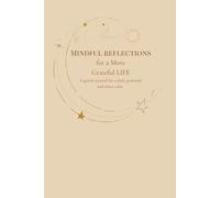 Gratitude Awakens: A Guided Journal for Daily Appreciation: Mindful Reflections for a More Grateful Life