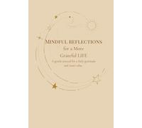 Gratitude Awakens: A Guided Journal for Daily Appreciation: Mindful Reflections for a More Grateful Life